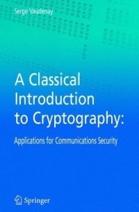 Serge Vaudenay - A Classical Introduction to Cryptography : Applications for Communications Security