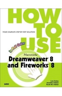 Lon Coley - How to Use Macromedia Dreamweaver 8 and Fireworks 8 (How to Use)