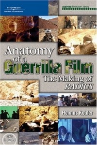 Helmut Kobler - Anatomy of a Guerrilla Film: The Making of RADIUS