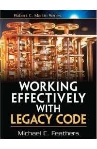 Michael Feathers - Working Effectively with Legacy Code