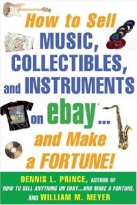 Dennis Prince - How to Sell Music, Collectibles, and Instruments on eBay... And Make a Fortune