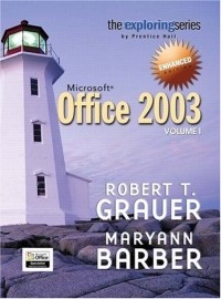 Robert T. Grauer - Exploring Microsoft Office 2003 Enhanced Edition (Exploring Office)