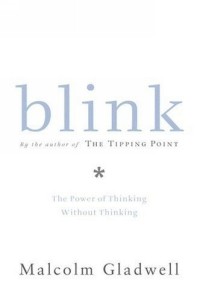 Malcolm Gladwell - Blink: The Power of Thinking Without Thinking