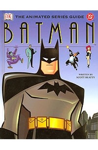 Scott Beatty - Batman: The Animated Series Guide