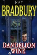 Ray Bradbury - Dandelion Wine