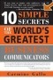 Кармин Галло - 10 Simple Secrets of the World's Greatest Business Communicators