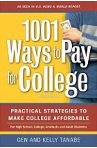  - 1001 Ways to Pay for College: Practical Strategies to Make College Affordable (1001 Ways to Pay for College)