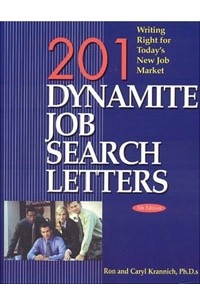Ron Krannich - 201 Dynamite Job Search Letters: Writing Right for Today's New Job Market (201 Dynamite Job Search Letters)