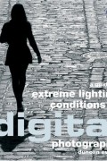 Дункан Эванс - A Guide to Extreme Lighting Conditions in Digital Photography (Digital Photography)