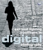 Дункан Эванс - A Guide to Extreme Lighting Conditions in Digital Photography (Digital Photography)