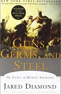 Jared M. Diamond - Guns, Germs, and Steel: The Fates of Human Societies