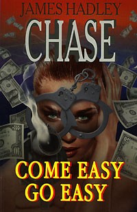 James Hadley Chase - Come Easy - Go Easy