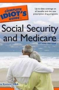 Лита Эпштейн - The Complete Idiot's Guide to Social Security and Medicare