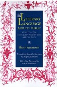 Erich Auerbach - Literary Language and Its Public in Late Latin Antiquity and in the Middle Ages