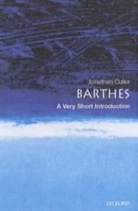 Jonathan Culler - Barthes: A Very Short Introduction