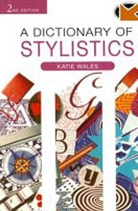 Katie Wales - A Dictionary of Stylistics, Second Edition