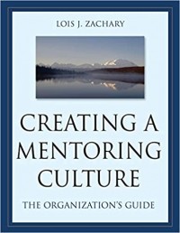 Lois J. Zachary - Creating a Mentoring Culture: The Organization's Guide