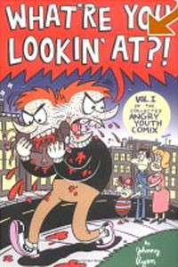 Johnny Ryan - What're You Lookin' At?: Volume II of the Collected Angry Youth Comix