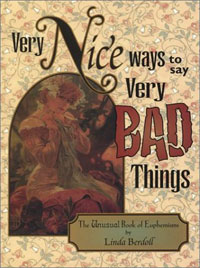 Linda Berdoll - Very Nice Ways to Say Very Bad Things: The Unusual Book of Euphemisms