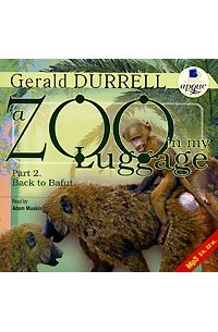 Gerald Durrell - A Zoo in my Luggage: Part 2: Back to Baful (аудиокнига МР3)