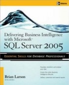 Brian Larson - Delivering Business Intelligence with Microsoft SQL Server 2005