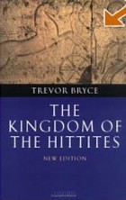 Trevor Bryce - The Kingdom of the Hittites