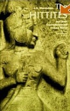 J. G. MacQueen - The Hittites: And Their Contemporaries in Asia Minor