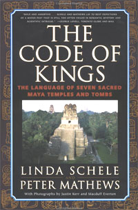  - The Code of Kings: The Language of Seven Sacred Maya Temples and Tombs