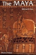 Майкл Ко - The Maya, Seventh Edition (Ancient Peoples and Places)