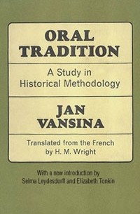 Jan Vansina - Oral Tradition: A Study in Historical Methodology