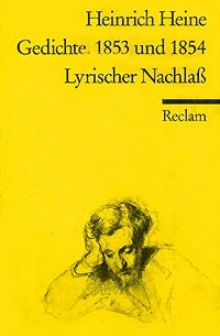 Heinrich Heine - Gedichte. 1853 und 1854: Lirisher Nachlass