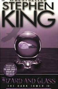 Stephen King - Wizard and Glass (The Dark Tower, Book 4)