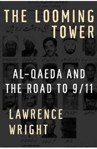 Lawrence Wright - The Looming Tower: Al-Qaeda and the Road to 9/11