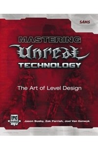  - Mastering Unreal Technology: The Art of Level Design