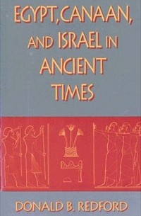 Donald B. Redford - Egypt, Canaan, and Israel in Ancient Times