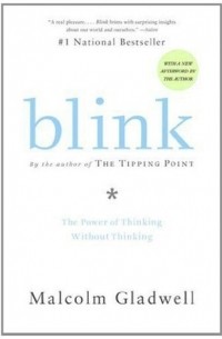 Malcolm Gladwell - Blink: The Power of Thinking Without Thinking