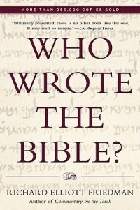 Ричард Эллиотт Фридман - Who Wrote the Bible?