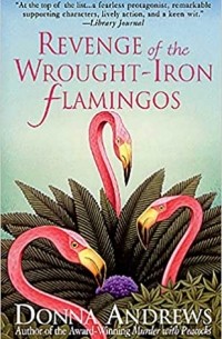 Донна Эндрюс - Revenge of the Wrought-Iron Flamingos