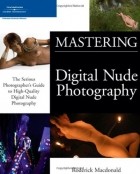 Roderick Macdonald - Mastering Digital Nude Photography: The Serious Photographer&#039;s Guide to High-Quality Digital Nude Photography