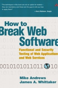 - How to Break Web Software: Functional and Security Testing of Web Applications and Web Services