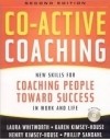  - Co-Active Coaching, 2nd Edition: New Skills for Coaching People Toward Success in Work and, Life