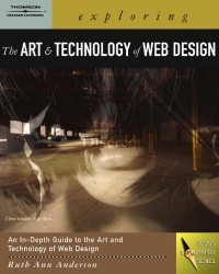 Ruth Ann Anderson - Exploring the Art and Technology of Web Design (Design Exploration Series)