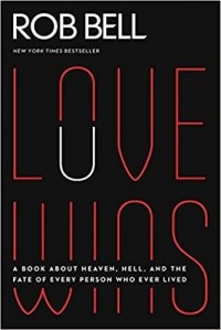 Роб Белл - Love Wins: A Book About Heaven, Hell, and the Fate of Every Person Who Ever Lived
