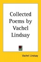 Vachel Lindsay - Collected Poems by Vachel Lindsay