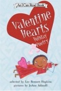 Ли Беннетт Хопкинс - Valentine Hearts : Holiday Poetry (I Can Read Book 2)