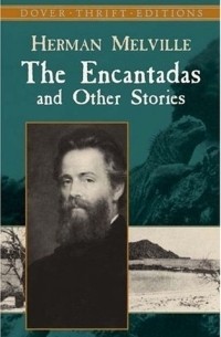 Herman Melville - The Encantadas and Other Stories (Thrift Edition)