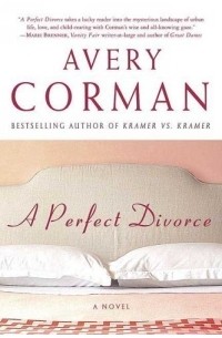 Эвери Кормэн - A Perfect Divorce