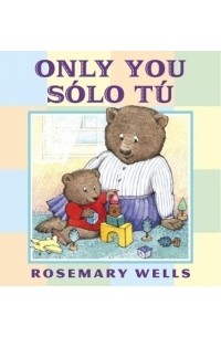 Rosemary Wells - Only You/Solo Tu
