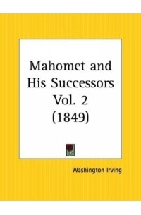 Washington Irving - Mahomet and His Successors, Part 2