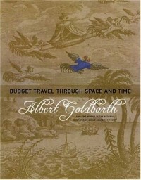 Albert Goldbarth - Budget Travel through Space and Time : Poems